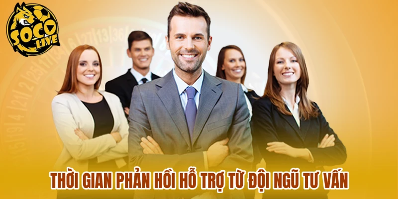 Thời gian phản hồi hỗ trợ từ đội ngũ tư vấn