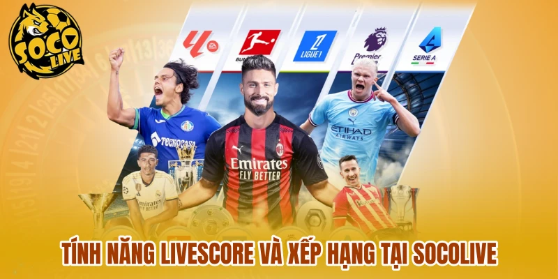 Tính năng livescore và xếp hạng tại Socolive